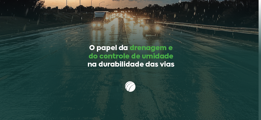 O papel da drenagem e do controle de umidade na durabilidade das vias
