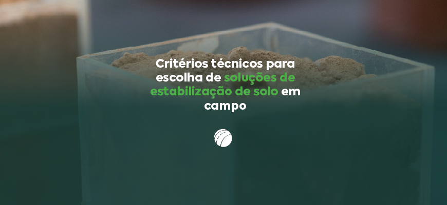 Critérios técnicos para escolha de soluções de estabilização de solo em campo