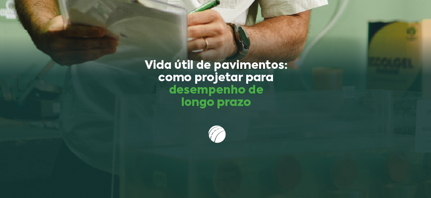 Vida útil de pavimentos: como projetar para desempenho de longo prazo