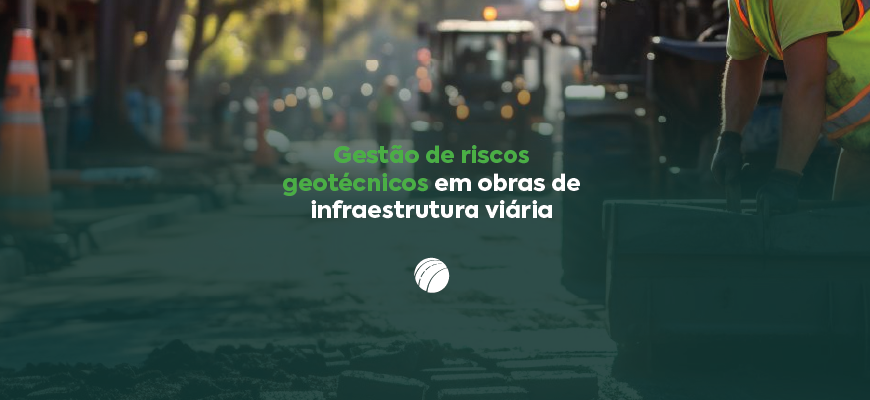 Gestão de riscos geotécnicos em obras de infraestrutura