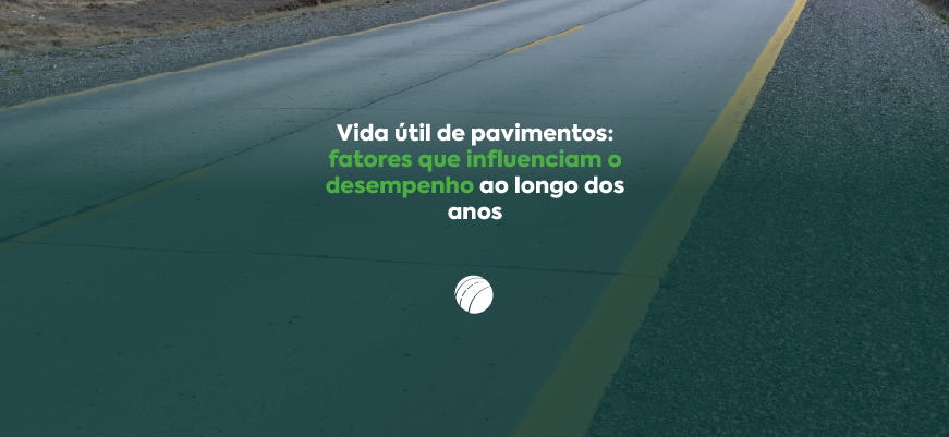 Vida útil de pavimentos: fatores que influenciam o desempenho ao longo dos anos 