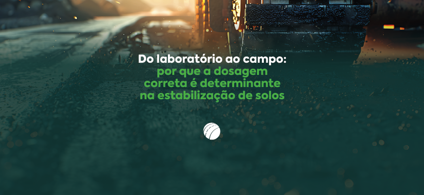 Do laboratório ao campo: por que a dosagem correta é determinante na estabilização de solos
