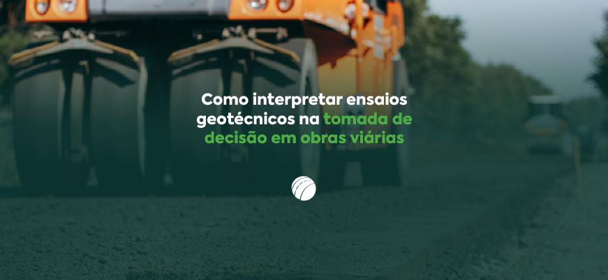 Como interpretar ensaios geotécnicos na tomada de decisão em obras viárias
