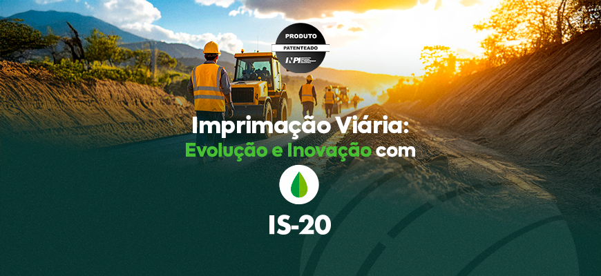 Imprimação de bases viárias: Evolução Tecnológica, Boas Práticas e a Solução Patenteada no Brasil IS-20