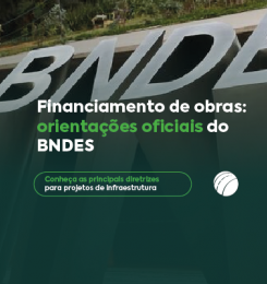 Financiamento de obras: orientações oficiais do BNDES