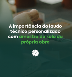 A importância do laudo técnico com amostra do solo da obra