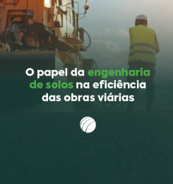 O papel da engenharia de solos na eficiência das obras viárias