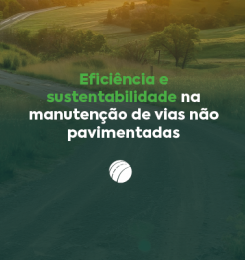 Eficiência e sustentabilidade na manutenção de vias não pavimentadas