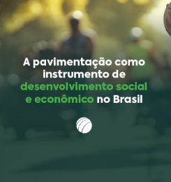 A pavimentação como instrumento de desenvolvimento social e econômico