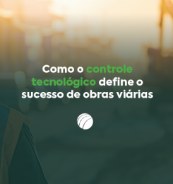 Como o controle tecnológico define o sucesso de obras viárias