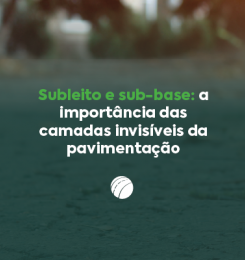 Subleito e sub-base: a importância das camadas invisíveis da pavimentação