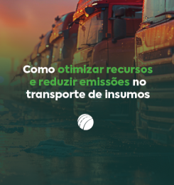Como otimizar recursos e reduzir emissões no transporte de insumos