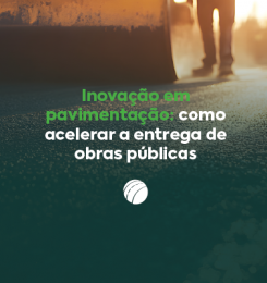 Inovação em pavimentação: como acelerar a entrega de obras públicas