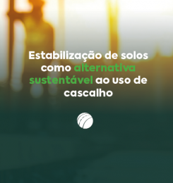 Estabilização de solos como alternativa sustentável ao uso de cascalho