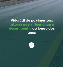 Vida útil de pavimentos: fatores que influenciam o desempenho ao longo dos anos 