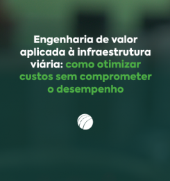 Engenharia de valor aplicada à infraestrutura viária: como otimizar custos sem comprometer o desempenho 