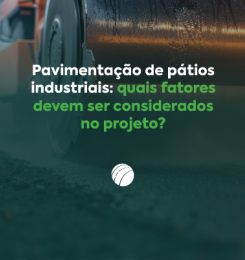 Pavimentação de pátios industriais: quais fatores devem ser considerados no projeto?