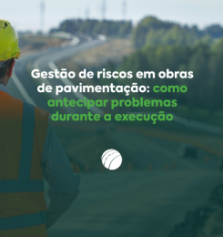 Gestão de riscos em obras de pavimentação: como antecipar problemas durante a execução