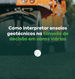 Como interpretar ensaios geotécnicos na tomada de decisão em obras viárias